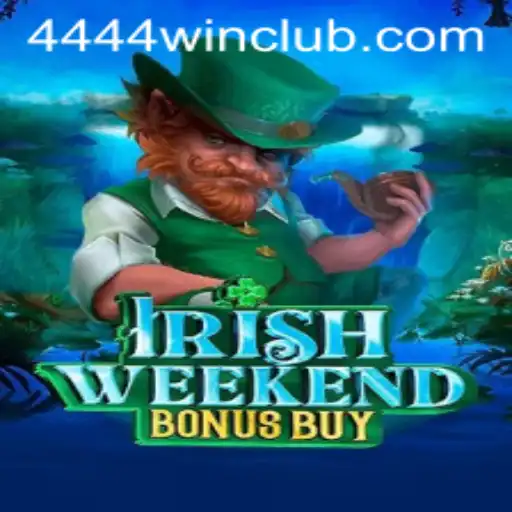 Exploring the Excitement of IrishWeekendBonusBuy at 4444win.com